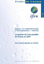 LA GESTION DE L'EAU POTABLE EN FRANCE EN 2001 - ENQUETE "LES COLLECTIVITES LOCALES ET L'ENVIRONNEMENT"- VOLET EAU - AVEC RESULTATS DETAILLES SUR CD-ROM | COUTELLIER A.