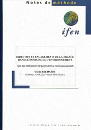 OBJECTIFS ET ENGAGEMENTS DE LA FRANCE DANS LE DOMAINE DE L'ENVIRONNEMENT - VERS DES INDICATEURS DE PERFORMANCE ENVIRONNEMENTALE | RECHATIN C.