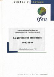 LES COMPTES DE LA DEPENSE DE PROTECTION DE L'ENVIRONNEMENT : LA GESTION DES EAUX USEES 1990 - 1994 | DOISNEAU L.