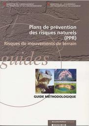 Plans de prévention des risques naturels (PPR). Risques de mouvements de terrain. Guide méthodologique. | BESSON L.