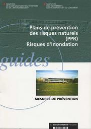 Plans de prévention des risques naturels (PPR). Risques d'inondation. Mesures de prévention. | BRIGANDO M