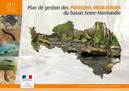 Plan de gestion des poissons migrateurs du bassin Seine-Normandie : 2011-2015 | COGEPOMI. Bassin Seine-Normandie