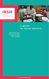 La gestion des déchets radioactifs : Collecter, trier, traiter, conditionner, entreposer et finalement stocker pour se protéger. | INSTITUT DE RADIOPROTECTION ET DE SURETE NUCLEAIRE