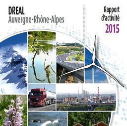 Rapport d'activité 2015 de la DREAL Auvergne-Rhône-Alpes | DIRECTION REGIONALE DE L'ENVIRONNEMENT, DE L'AMENAGEMENT ET DU LOGEMENT AUVERGNE-RHÔNE-ALPES