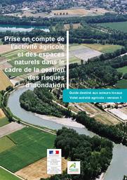 Prise en compte de l'activité agricole et des espaces naturels dans le cadre de la gestion des risques d'inondation. Guide destiné aux acteurs locaux - volet activité agricole (version 1) | MINISTERE DE L'ENVIRONNEMENT, DE L'ENERGIE ET DE LA MER. DGPR