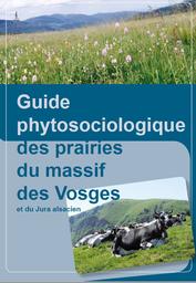 Guide phytosociologique des prairies du massif des Vosges et du Jura alsacien | FERREZ Y. - coordination scientifique