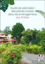 Guide de valorisation des plantes locales dans les aménagements aux Antilles | DELNATTE César