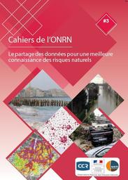 Cahiers de l'ONRN n°3 : LE PARTAGE DES DONNÉES POUR UNE MEILLEURE CONNAISSANCE DES RISQUES NATURELS | 