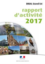 RAPPORT D'ACTIVITE 2017 DREAL GRAND EST | DIRECTION REGIONALE DE L'ENVIRONNEMENT, DE L'AMENAGEMENT ET DU LOGEMENT GRAND-EST