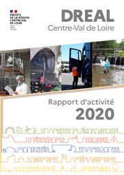 DREAL Centre-Val de Loire : rapport d'activité 2020 | DIRECTION REGIONALE DE L'ENVIRONNEMENT, DE L'AMENAGEMENT ET DU LOGEMENT CENTRE-VAL DE LOIRE