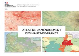 Atlas de l'Aménagement des Hauts -de- France 2021 | DIRECTION REGIONALE DE L'ENVIRONNEMENT, DE L'AMENAGEMENT ET DU LOGEMENT HAUTS DE FRANCE