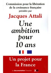 Une ambition pour 10 ans. Un projet pour la France. | ATTALI (J)