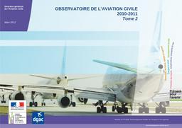 Observatoire de l'aviation civile 2010-2011. - Tome 1. Analyses.- 185 p. - Tome 2. Données statistiques.- 248 p. | DIRECTION GENERALE DE L'AVIATION CIVILE