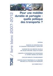 Pour une mobilité durable et partagée : quelle politique des transports ? Livre blanc 2007-2012. | TRANSPORT DEVELOPPEMENT INTERMODALITE ENVIRONNEMENT