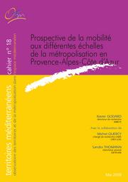 Prospective de la mobilité aux différentes échelles de la métropolisation en Provence-Alpes-Côte d'Azur.- 88 p. Annexe.- 112 p. | GODARD (X)