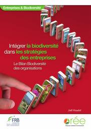 Intégrer la biodiversité dans les stratégies des entreprises. Le bilan biodiversité des organisations. | HOUDET J.