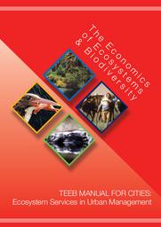 TEEB manual for cities : ecosystem services in urban management. The economics of ecosystems and biodiversity. | BERGHOFER (A)