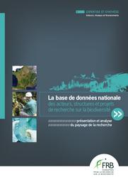 La base de données nationale des acteurs, structures et projets de recherche sur la biodiversité. Présentation et analyse du paysage de la recherche. | LE ROUX (Xavier)