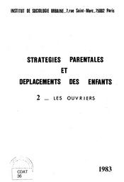 Stratégies parentales et déplacements des enfants. A - Les cadres supérieurs - 1981 - 119 p. (MANQUE) B - Les ouvriers - 1983 - 89 p. | HAUMONT (A)