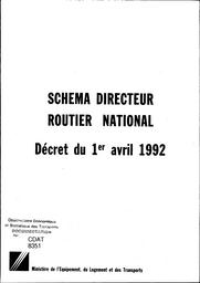 Schéma directeur routier national. A - Le nouveau schéma directeur routier national. - nov. 1990 - 22 p. B - Décret du 1er Avril 1992. | DIRECTION DES ROUTES