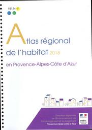 Atlas régional de l'habitat en Provence-Alpes-Côte d'Azur 2018 | TOURASSE Corinne. Directeur de publication
