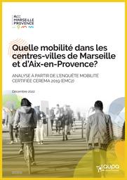 Quelle mobilité dans les centres-villes de Marseille et d’Aix-en-Provence? Analyse à partir de l'enquête mobilité certifiée CEREMA 2019 (EMC2) | MARSEILLE PROVENCE METROPOLE